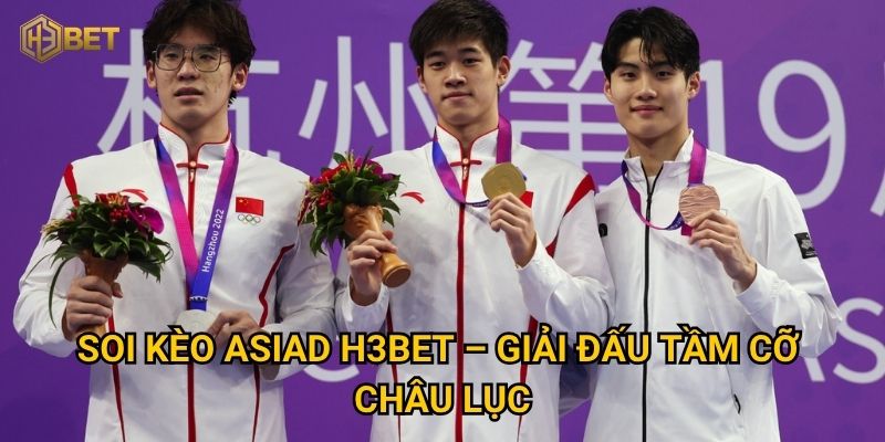 Bí quyết soi kèo ASIAD tại H3bet để nâng cao tỷ lệ thắng? 2 Soi kèo ASIAD H3bet – Giải đấu tầm cỡ châu lục