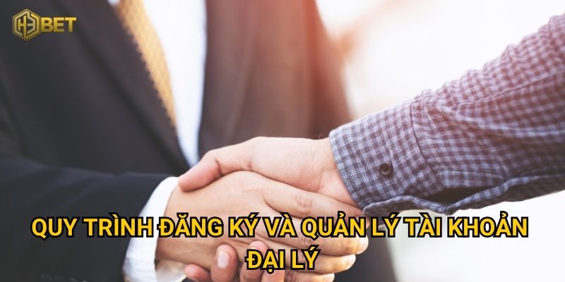 Làm sao trở thành đại lý H3bet để nhận hoa hồng hấp dẫn? 2 Quy trình đăng ký và quản lý tài khoản đại lý